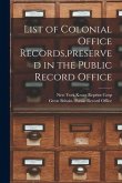 List of Colonial Office Records, preserved in the Public Record Office