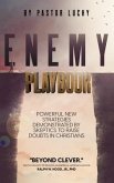 Enemy Playbook: Powerful New Strategies Demonstrated By Skeptics to Raise Doubts in Christians