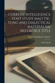 Current Intelligence Staff Study Mao Tse-Tung and Dialectical Materialsim (Reference Title: Polo IX-60)
