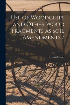 Use of Woodchips and Other Wood Fragments as Soil Amendments