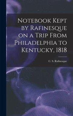 Notebook Kept by Rafinesque on a Trip From Philadelphia to Kentucky, 1818