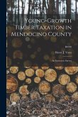 Young-growth Timber Taxation in Mendocino County: an Economic Survey; B0780