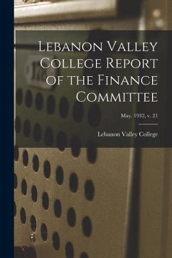 Lebanon Valley College Report of the Finance Committee; May. 1932, v. 21