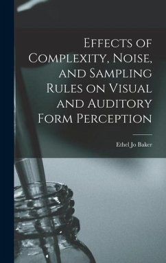 Effects of Complexity, Noise, and Sampling Rules on Visual and Auditory Form Perception - Baker, Ethel Jo