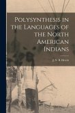 Polysynthesis in the Languages of the North American Indians [microform]