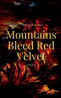 Mountains Bleed Red Velvet - Upadhye, Vishwajeet