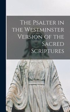 The Psalter in the Westminster Version of the Sacred Scriptures - Anonymous