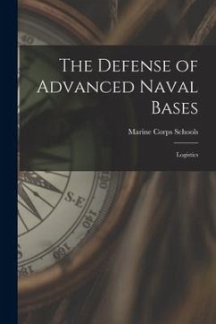 The Defense of Advanced Naval Bases: Logistics
