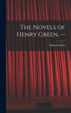 The Novels of Henry Green. -- - Stokes, Edward