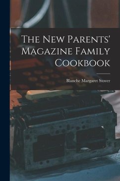 The New Parents' Magazine Family Cookbook - Stover, Blanche Margaret