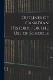 Outlines of Canadian History, for the Use of Schools