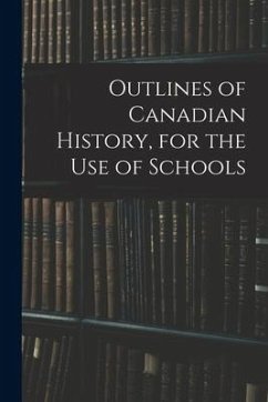 Outlines of Canadian History, for the Use of Schools - Anonymous