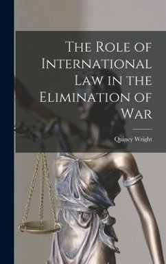 The Role of International Law in the Elimination of War - Wright, Quincy