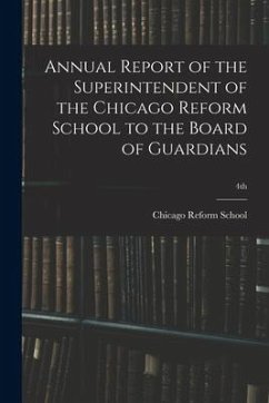 Annual Report of the Superintendent of the Chicago Reform School to the Board of Guardians; 4th