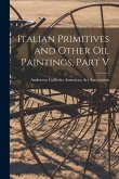 Italian Primitives and Other Oil Paintings, Part V