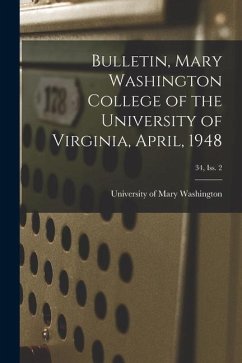 Bulletin, Mary Washington College of the University of Virginia, April, 1948; 34, Iss. 2