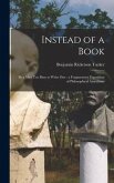 Instead of a Book: by a Man Too Busy to Write One: a Fragmentary Exposition of Philosophical Anarchism