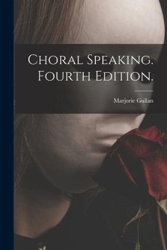 Choral Speaking. Fourth Edition. - Gullan, Marjorie