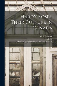 Hardy Roses, Their Culture in Canada [microform]