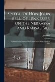 Speech of Hon. John Bell, of Tennessee, on the Nebraska and Kansas Bill: Delivered in the Senate of the United States, May 24 and 25, 1854