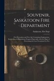 Souvenir, Saskatoon Fire Department [microform]: Fire Prevention and First Aid, Containing Explanations, Instructions, & Illustrations Prepared Especi
