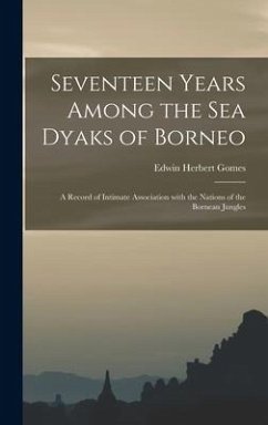 Cover Seventeen Years Among the Sea Dyaks of Borneo