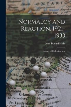 Normalcy and Reaction, 1921-1933: an Age of Disillusionment - Hicks, John Donald