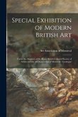 Special Exhibition of Modern British Art [microform]: Under the Auspices of the Royal British Colonial Society of Artists and the Art Association of M