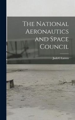 The National Aeronautics and Space Council - Larsen, Jack C.