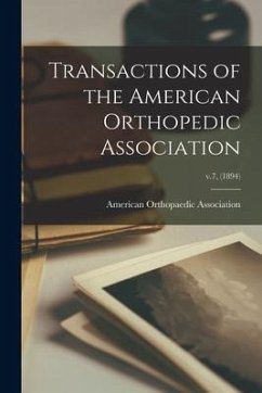 Transactions of the American Orthopedic Association; v.7, (1894)
