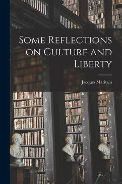 Some Reflections on Culture and Liberty - Maritain, Jacques