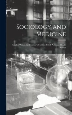 Sociology and Medicine: Studies Within the Framework of the British National Health Service - Anonymous