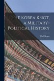 The Korea Knot, a Military-political History