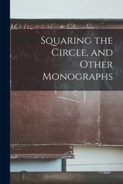 Squaring the Circle, and Other Monographs - Anonymous