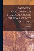 Magnetic Occurrences Near Calabogie, Renfrew County, Ontario [microform]