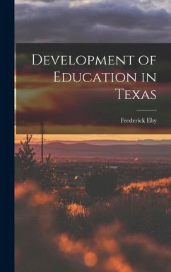 Development of Education in Texas - Eby, Frederick
