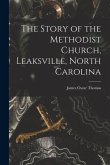 The Story of the Methodist Church, Leaksville, North Carolina