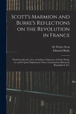 Scott's Marmion and Burke's Reflections on the Revolution in France: With Introduction, Lives of Authors, Character of Their Works, Etc.;and Copious E