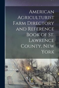 American Agriculturist Farm Directory and Reference Book of St. Lawrence County, New York - Anonymous
