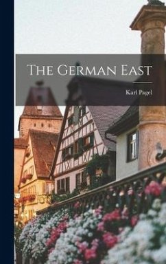 The German East - Pagel, Karl Ed