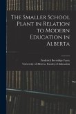 The Smaller School Plant in Relation to Modern Education in Alberta