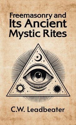 Freemasonry and its Ancient Mystic Rites Hardcover - Leadbeater, C W