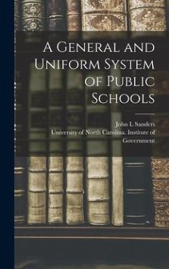 A General and Uniform System of Public Schools - Sanders, John L.