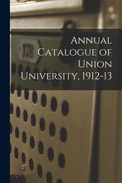 Annual Catalogue of Union University, 1912-13 - Anonymous