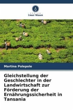 Gleichstellung der Geschlechter in der Landwirtschaft zur Förderung der Ernährungssicherheit in Tansania - Polepole, Martina