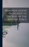 Memorial Album Dedicated to the Boys of the 20th Air Force