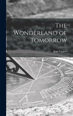 The Wonderland of Tomorrow - Carper, Jean