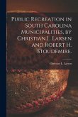 Public Recreation in South Carolina Municipalities, by Christian L. Larsen and Robert H. Stoudemire.