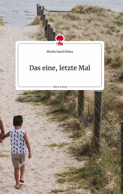 Das eine, letzte Mal. Life is a Story - story.one - Polixa, Moritz Sacid