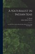 A Naturalist in Indian Seas; or, Four... - Bild 1